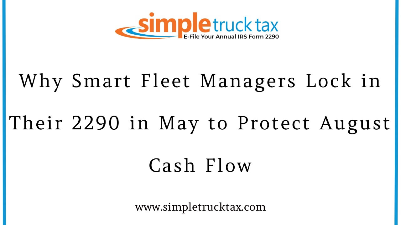 Why Smart Fleet Managers Lock in Their 2290 in May to Protect August Cash Flow